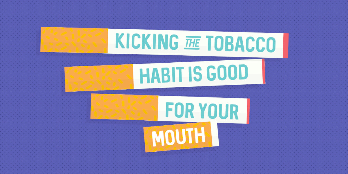 Kicking the Tobacco Habit is Good for Your Mouth Headline