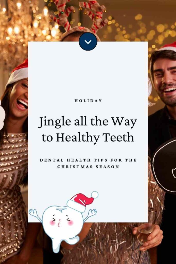 Image- version 1- for the Blog post. . Reads: "Jingle all the Way to Healthy Teeth: Dental Health Tips for the Christmas Season."