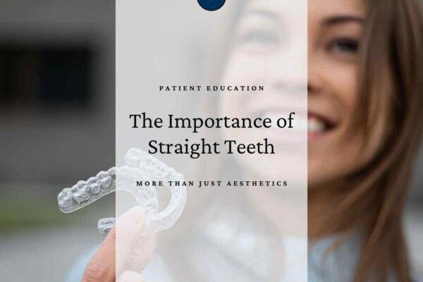 Featured Image for the Blog. Reads: "Patient Education. The Importance of Straight Teeth: More Than Just Aesthetics."