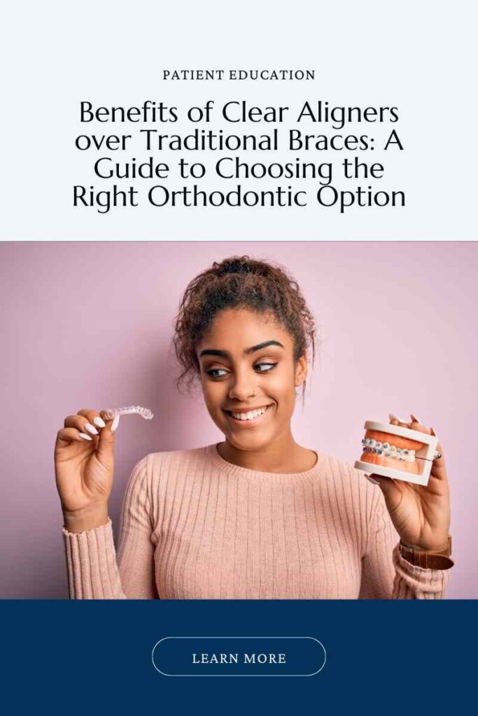 Image- version 3- for the Blog post. Reads: "Benefits of Clear Aligners over Traditional Braces: A Guide to Choosing the Right Orthodontic Option. Learn more."