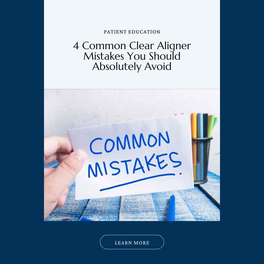 Image- version 1- for the Blog post. Reads: "4 Common Clear Aligner Mistakes You Should Absolutely Avoid. Learn more."