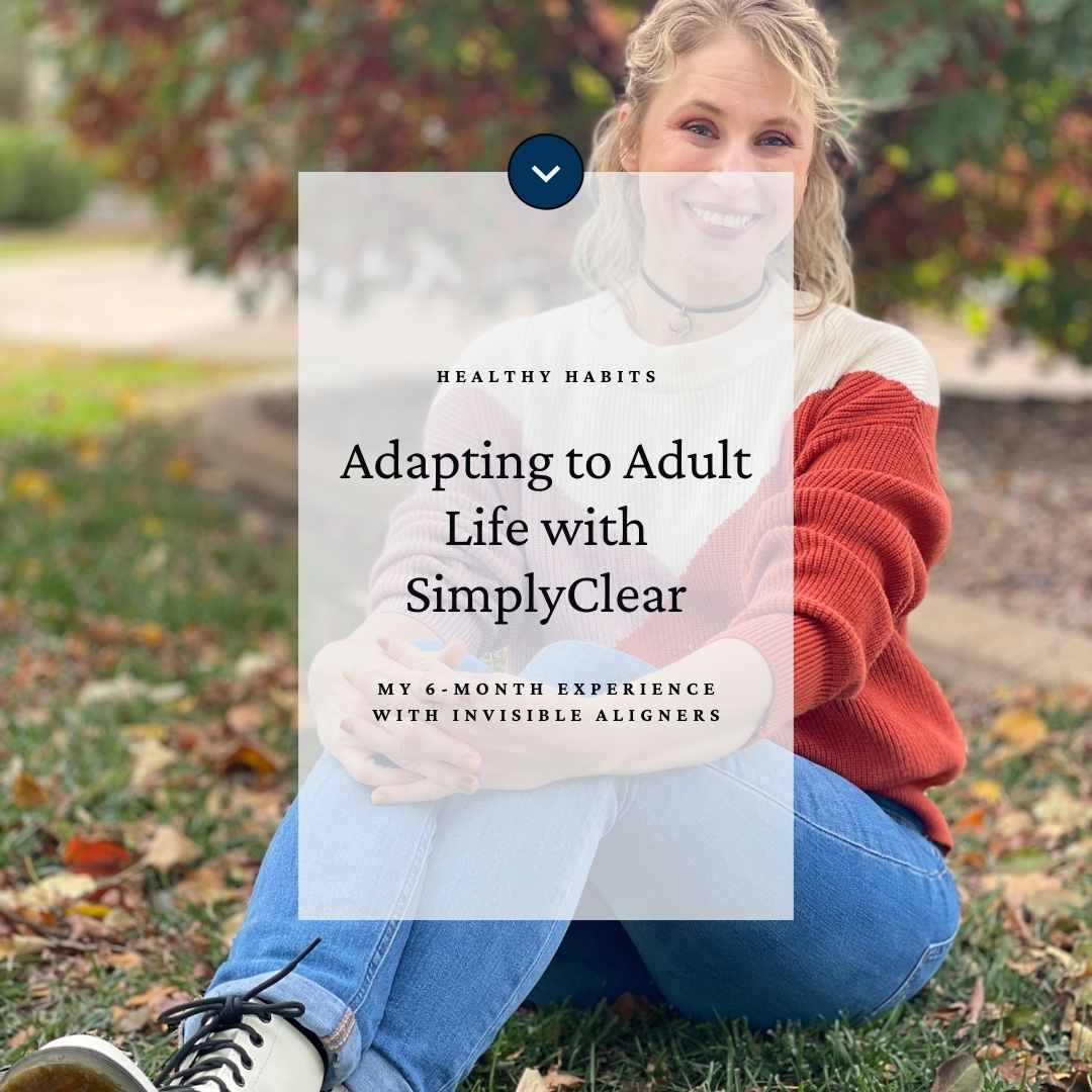 Featured image- version 1- for the Blog post. Reads: "Healthy Habits. Adapting to Adult Life with SimplyClear: My 6-Month Experience with Invisible Aligners. Learn more."
