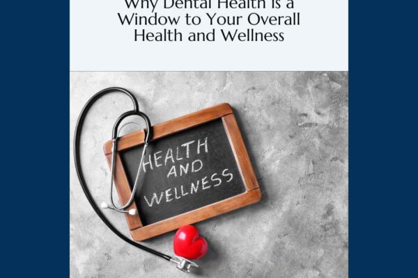 Featured Image- version 1- for the Blog post. Reads: "Patient Education. Why Dental Health is a Window to Your Overall Health and Wellness. Learn more."