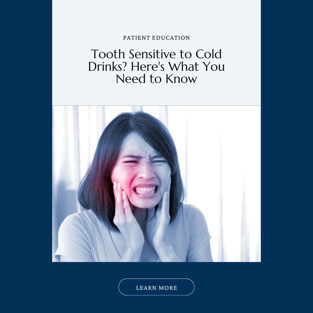 Featured Image- version 1- for the Blog post. Reads: "Patient Education. Tooth Sensitive to Cold Drinks? Here's What You Need to Know. Learn more."